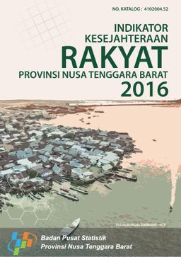 Welfare Indicators Of Nusa Tenggara Barat Province 2016