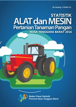 Food Crops Agriculture Tools And Machines Statistics Of Nusa Tenggara Barat Province 2016