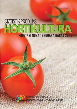 Statistik Produksi Tanaman Hortikultura Provinsi Nusa Tenggara Barat 2016