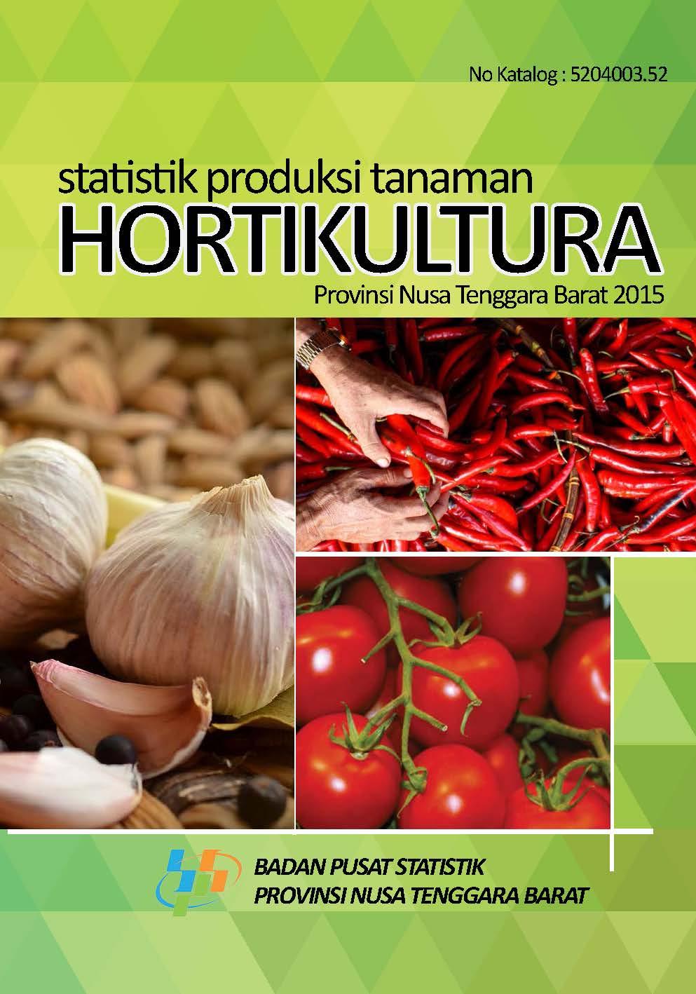 Horticultural Crop Production Statistics Nusa Tenggara Barat Province in 2015