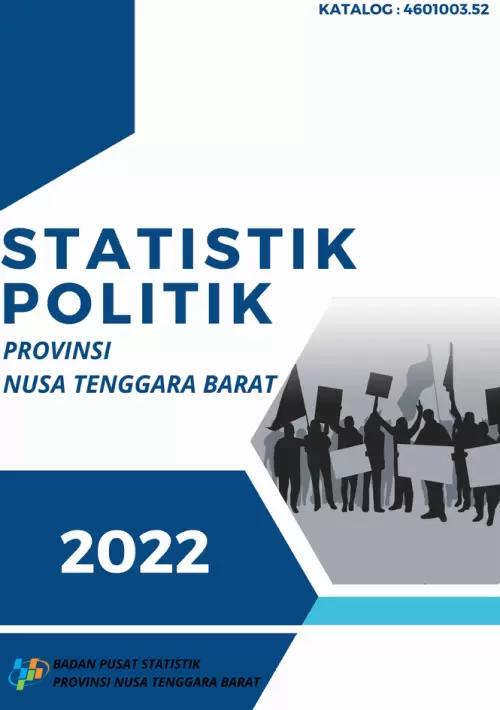 Statistics of Politic in Nusa Tenggara Barat Province 2022