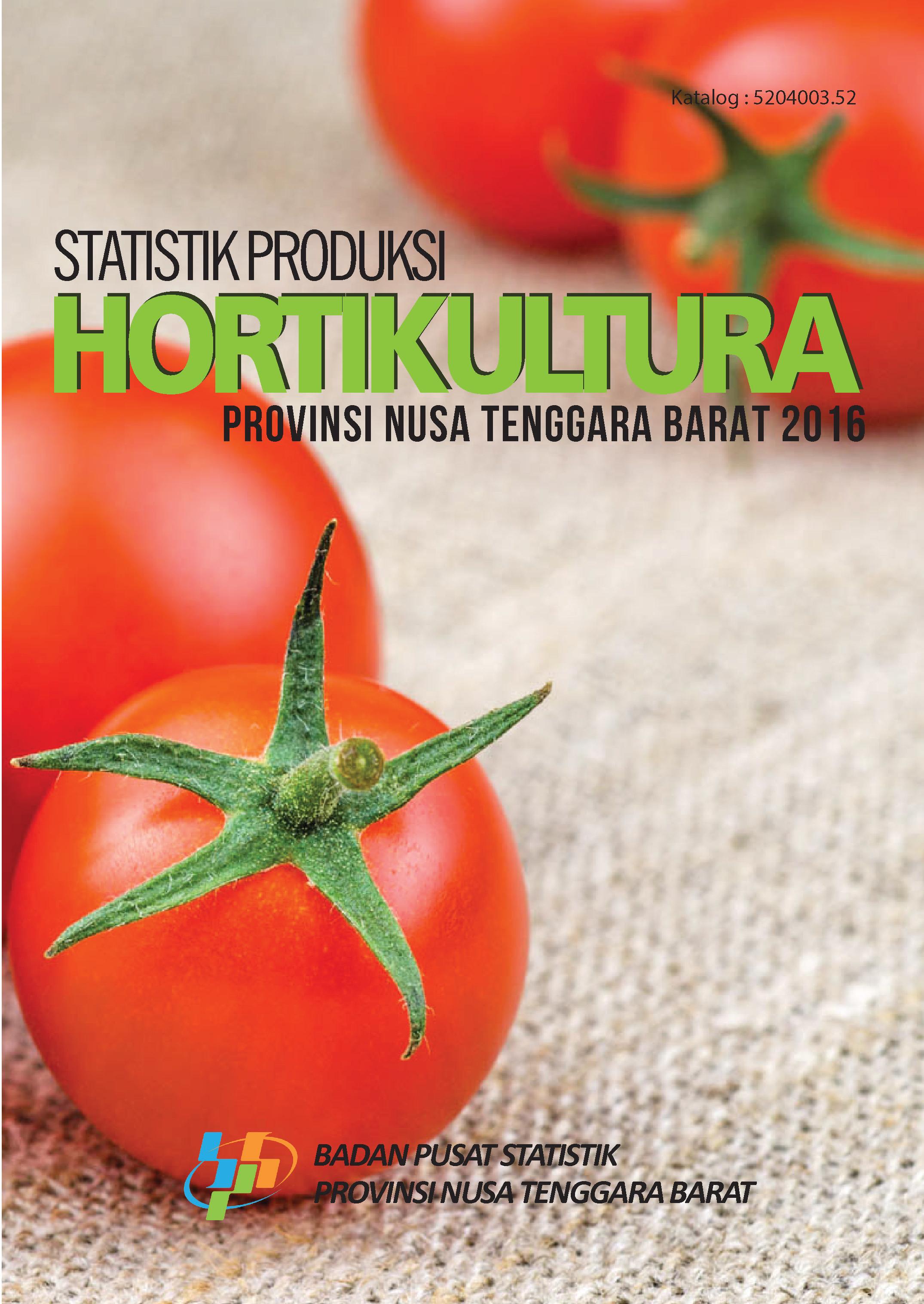 Horticulture Statistics Production of Nusa Tenggara Barat Province 2016